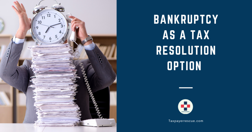 Bankruptcy as a tax resolution taxpayer rescue tax representation services